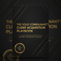 The Solo Consultant's Client Acquisition Playbook — Ultra Premium Edition 2026 cover